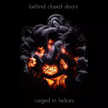 Behind Closed Doors - Caged In Helices  [Albums]