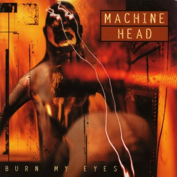 Machine Head - Burn My Eyes  [Albums]