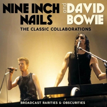 Nine Inch Nails and David Bowie - The Classic Collaborations  [Albums]