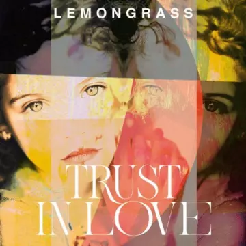 Lemongrass - Trust In Love  [Albums]