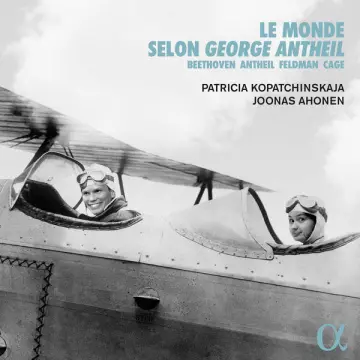 Patricia Kopatchinskaja & Joonas Ahonen - Le monde selon George Antheil  [Albums]