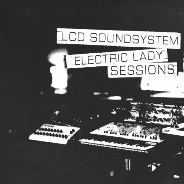 LCD Soundsystem - Electric Lady Sessions  [Albums]